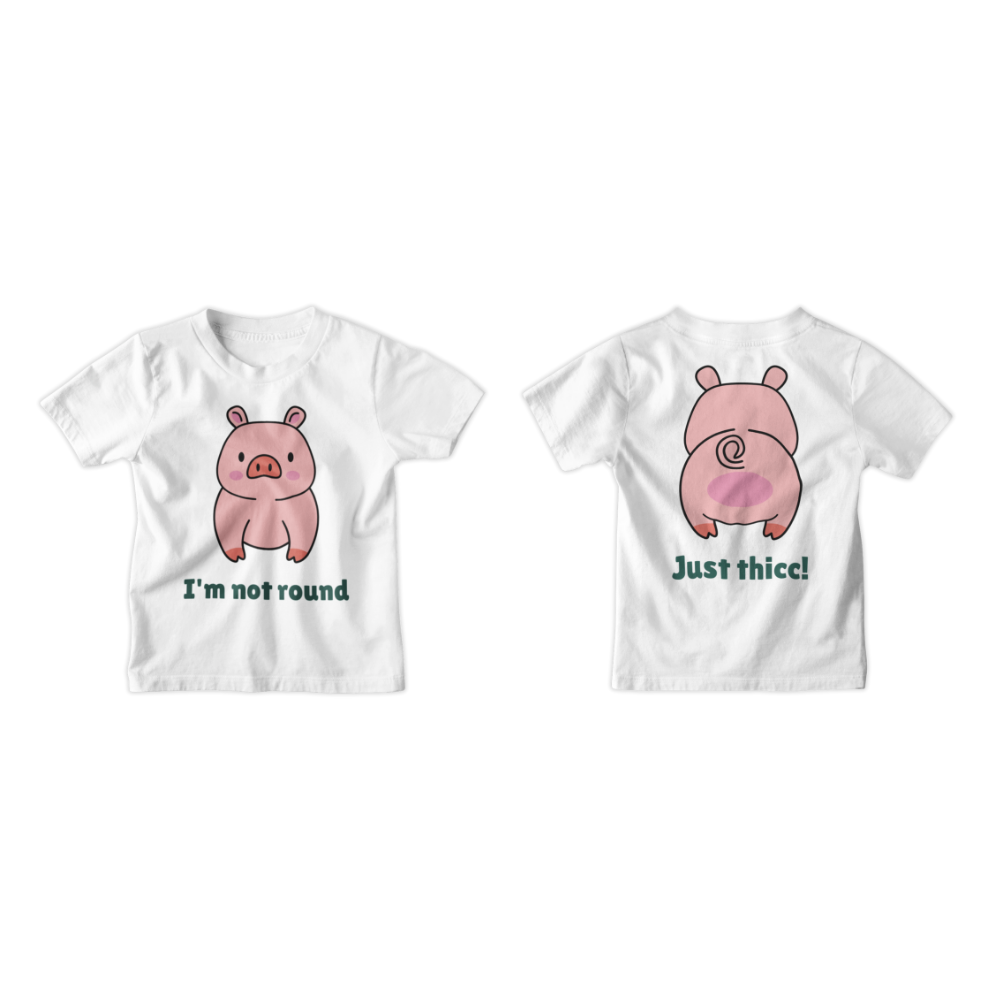 Áo thun trắng in hình chú heo cute với chữ "I'm not round" phía trước và "Just thicc!" phía sau