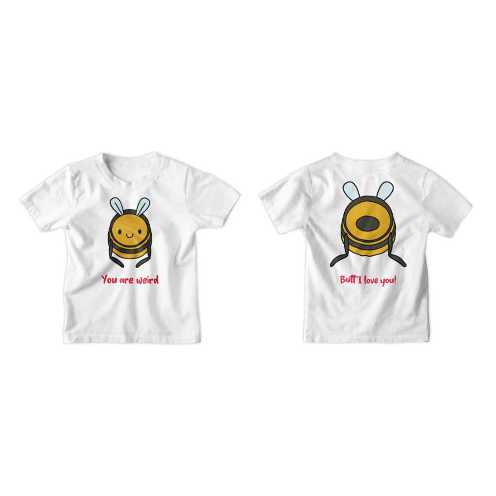 Áo thun và hoodie in hình chú ong mặt trước với chữ "You are weird", mặt sau là phần mông ong với câu "Butt I love you!"
