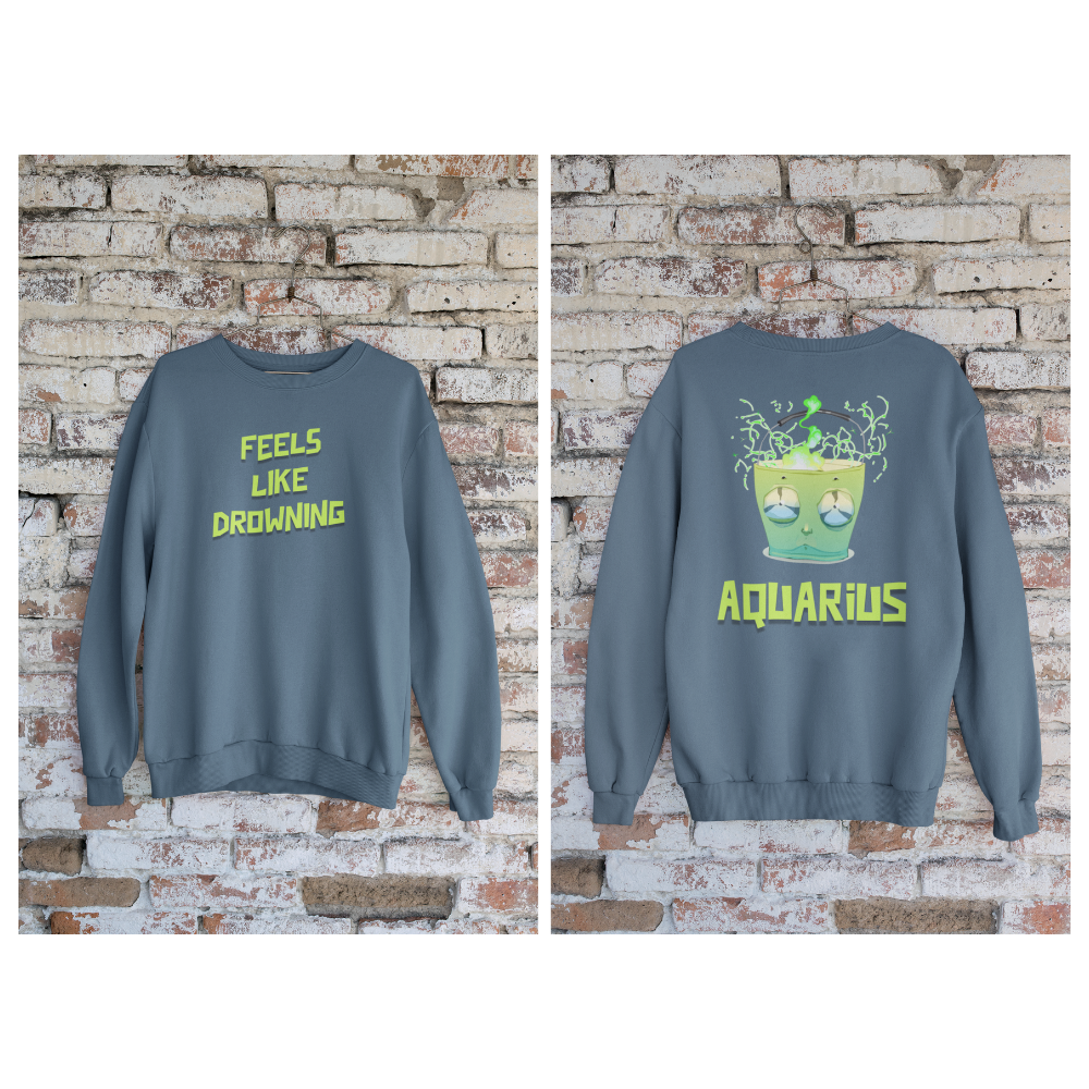 Gray sweatshirt with 'Feels Like Drowning' on front and 'Aquarius' design on back against a brick wall.
