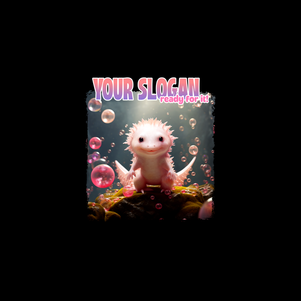 Cartoon axolotl with bubbles and text 'Your Slogan ready for it!' on a dark background