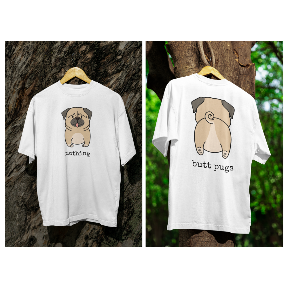 Áo thun và hoodie hình chó pug mặt trước với chữ “nothing” và mặt sau là hình mông cùng chữ “butt pugs”