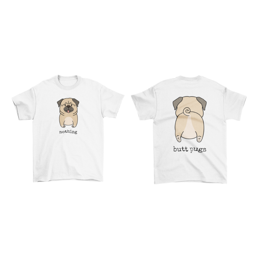 Áo thun và hoodie hình chó pug mặt trước với chữ “nothing” và mặt sau là hình mông cùng chữ “butt pugs”