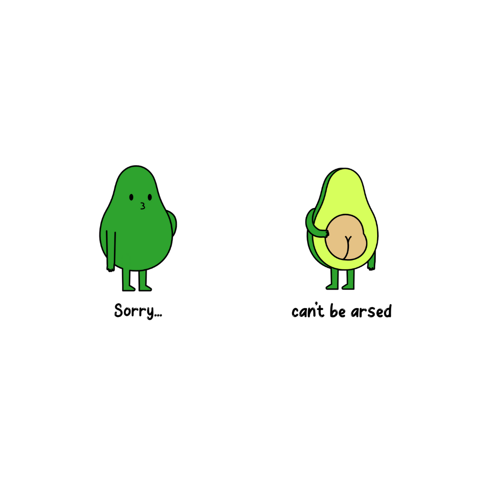 Áo thun và hoodie in trái bơ mặt trước với dòng chữ "Sorry…", mặt sau là hình nửa quả bơ kèm chữ "Can't be arsed".