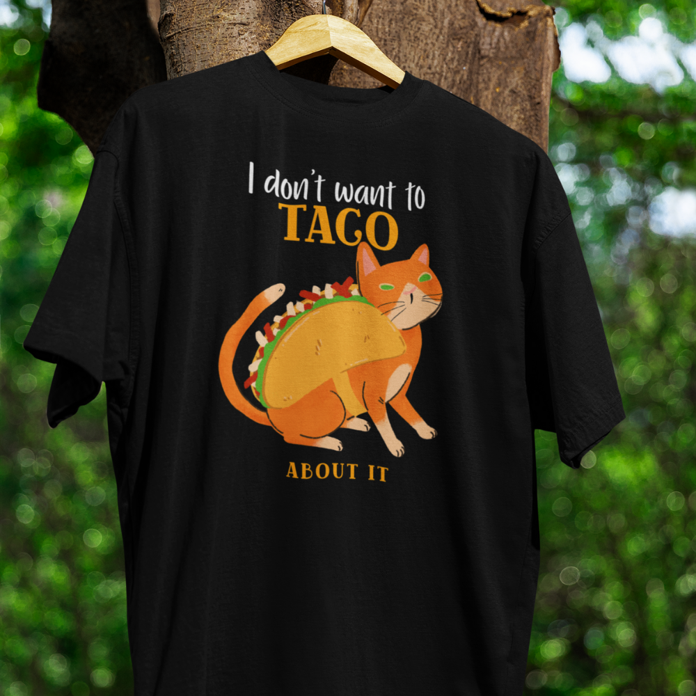 Mèo Taco “I Don’t Want To Taco About It” – Áo & Hoodie Hài Hước, Siêu Chill