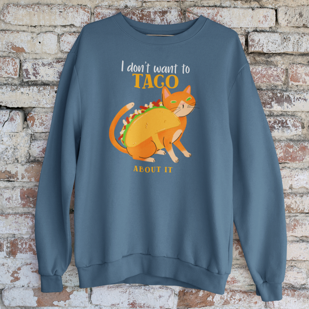 Mèo Taco “I Don’t Want To Taco About It” – Áo & Hoodie Hài Hước, Siêu Chill