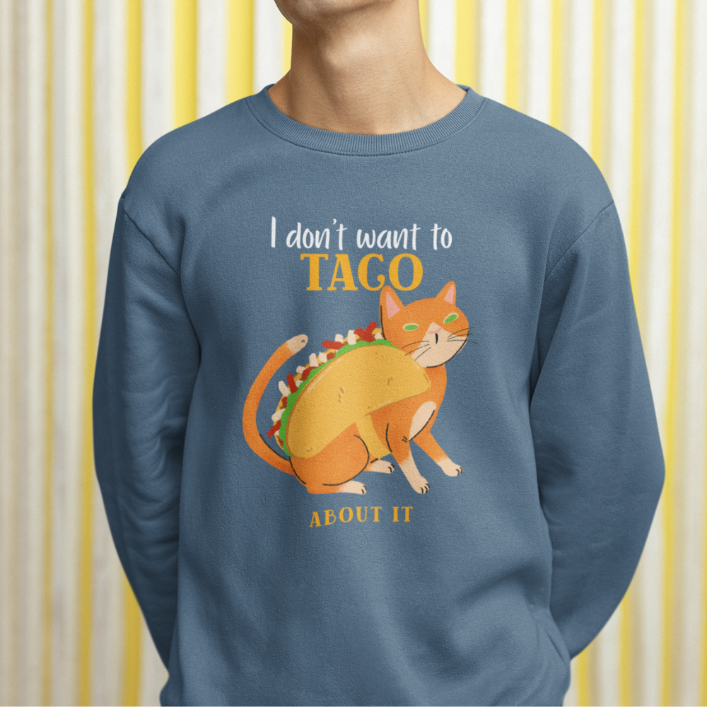 Mèo Taco “I Don’t Want To Taco About It” – Áo & Hoodie Hài Hước, Siêu Chill