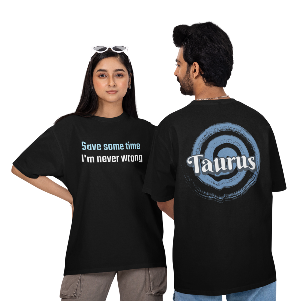 Áo đen in slogan "Save some time I'm never wrong" và biểu tượng Taurus phía sau – phong cách hoàng đạo cá tính, lạnh lùng.