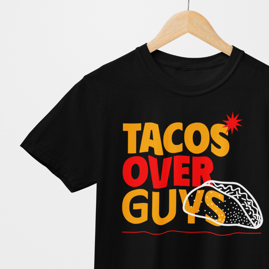 Áo Thun Tacos Over Guys – Cá Tính Hài Hước, Tùy Chỉnh Slogan Cực Cháy