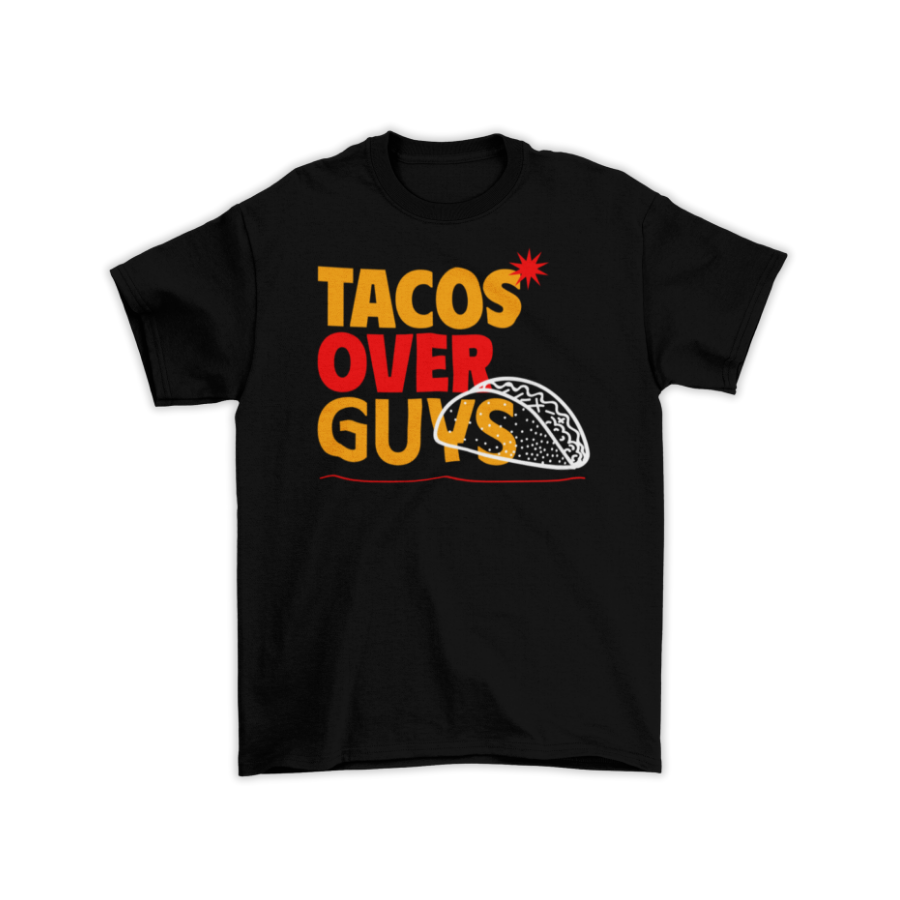 Áo Thun Tacos Over Guys – Cá Tính Hài Hước, Tùy Chỉnh Slogan Cực Cháy