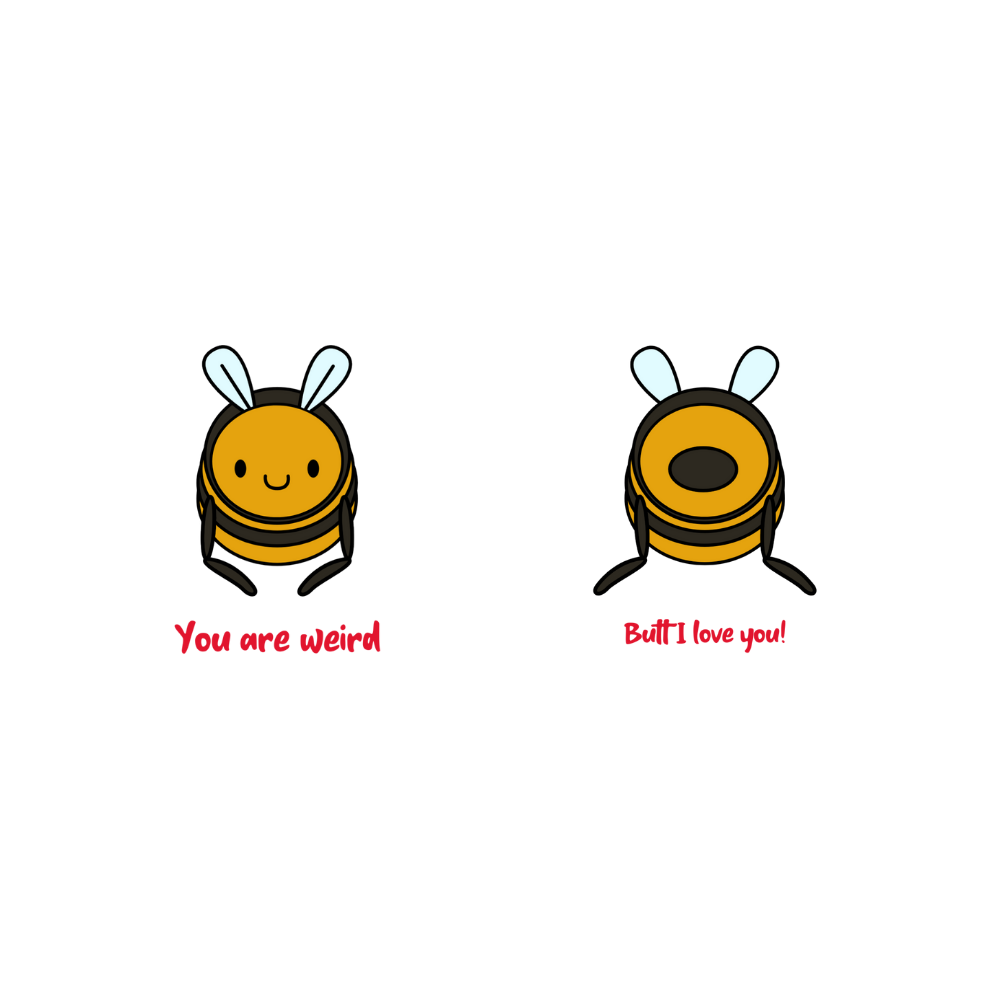 Áo thun và hoodie in hình chú ong mặt trước với chữ "You are weird", mặt sau là phần mông ong với câu "Butt I love you!"